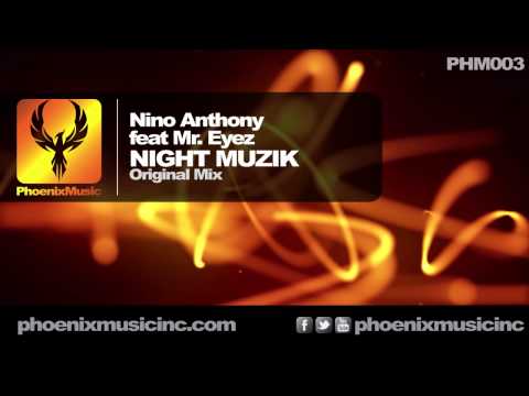 Nino Anthony feat Mr Eyez - Night Muzik (Original Mix) [Phoenix Music]