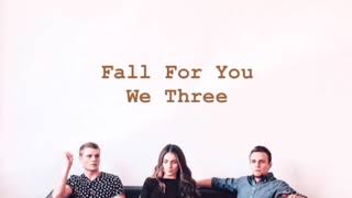 We Three ~ Fall For You (lyrics)