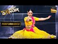 India S Best Dancer S3 Hansvi ने अपने Beautiful Classical Moves से जीता Judg