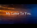 MY LETTER TO YOU LETTER TO MY LOVE LETTER TO MY EX