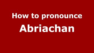 How to pronounce Abriachan
