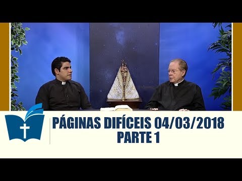 Páginas Difíceis da Bíblia - 04/03/2018 - Parte 1