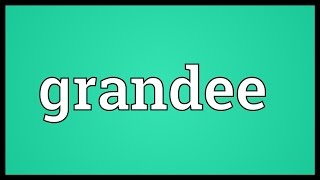 Grandee Meaning