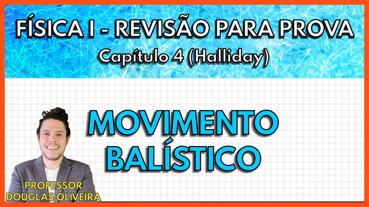 [REVISÃO FÍSICA 1] Movimento Balístico (Capítulo 4 Halliday)