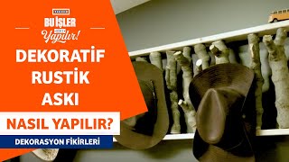 Dekoratif Rustik Askı Nasıl Yapılır?
