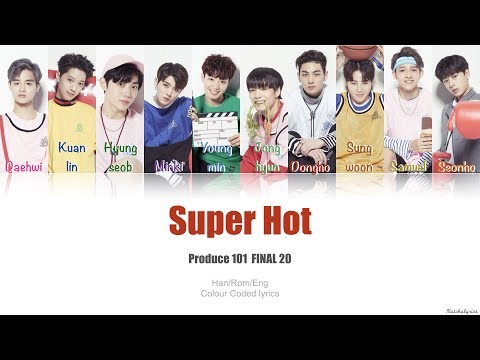 Produce 101 Season 2 - Super Hot | Colour Coded Lyric Video [Han|Rom|Eng]