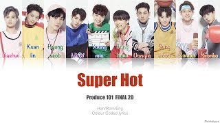 Produce 101 Season 2 - Super Hot | Colour Coded Lyric Video [Han|Rom|Eng]