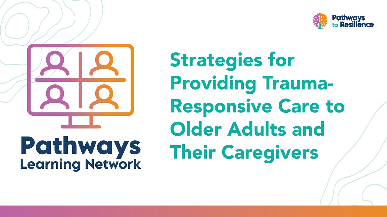 Strategies for Providing Trauma-Responsive Care to Older Adults and Their Caregivers