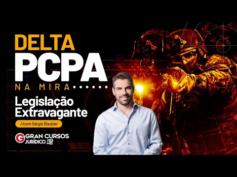 Concurso PCPA Delta: NA MIRA - Legislação Extravagante com Prof. Sérgio Bautzer