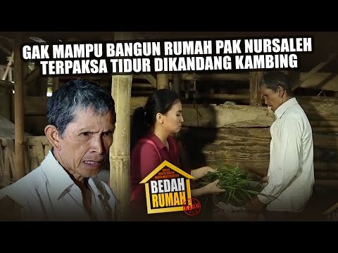 Gak Mampu Bangun Rumah Pak Nursaleh Terpaksa Tidur Dikandang Kambing - BEDAH RUMAH EPISODE 230