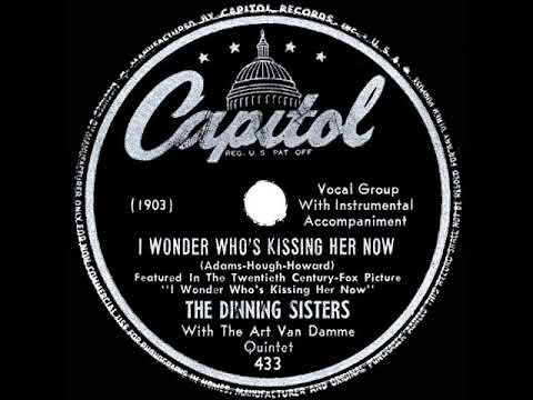 1947 Dinning Sisters - I Wonder Who’s Kissing Her Now (with the Art Van Damme Quintet)