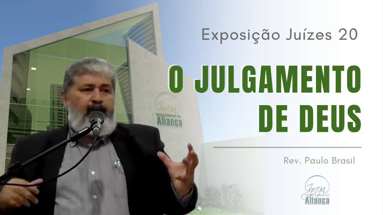 O Julgamento de Deus (Juízes 20)  - Pr. Paulo Brasil - IPA