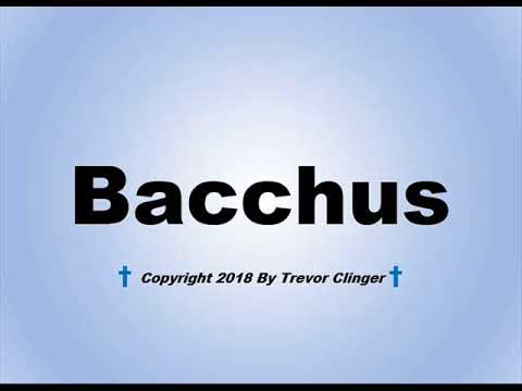 How To Pronounce Bacchus Correctly