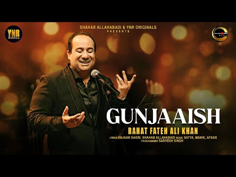 Gunjaaish | Rahat Fateh Ali Khan | Best Romantic Song | Anjaan Sagri, Shahab Allahabadi | New Song
