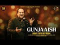 Gunjaaish Rahat Fateh Ali Khan Best Romantic Song Anjaan Sagri Shahab Allahabadi New Song