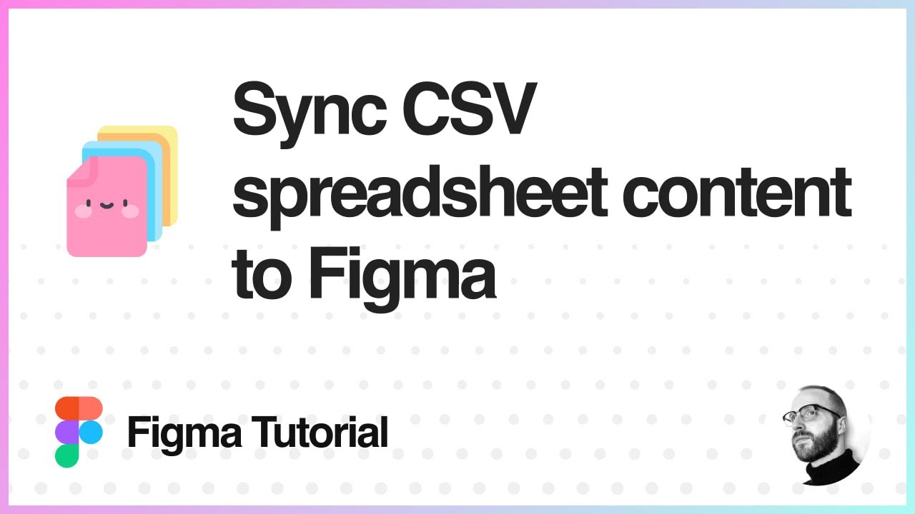 Figma Tutorial: Sync CSV spreadsheet content to Figma