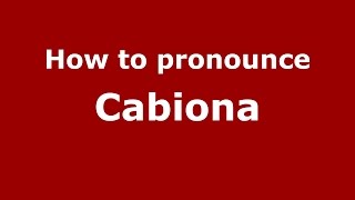 How to pronounce Cabiona