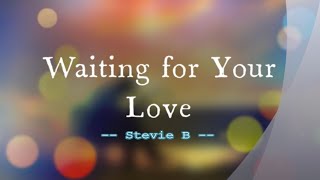 Waiting For Your Love - Stevie B / with Lyrics