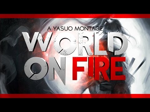 ARKADATA Yasuo Montage  "WORLD ON FIRE"