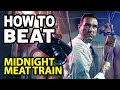 How To Beat The BUTCHER In THE MIDNIGHT MEAT TRAIN