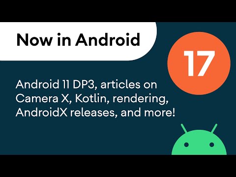 Now in Android: 17 - Android 11 DP3, Articles, AndroidX releases, and a podcast
