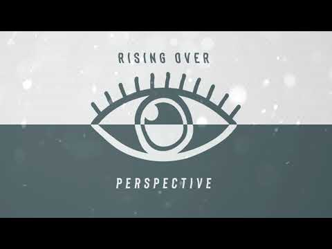 Rising Over - Perspective
