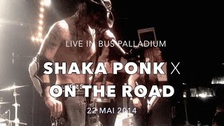 SHAKA PONK x ON THE ROAD x BUS PALLADIUM 2014