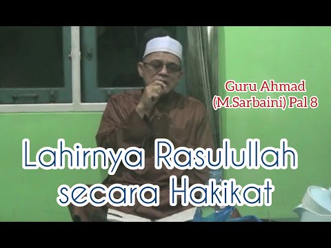 LAHIRNYA RASULULLAH SECARA HAKIKAT Guru Ahmad (M Sarbaini) Pal 8 Kajian Makrifat