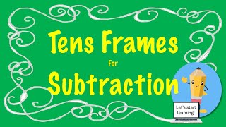 Subtract with Tens Frames up to 20.