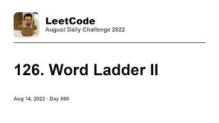 YouTube video 'Daily Leetcode #866: Aug 14, 2022 - 126. Word Ladder II'