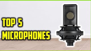 Top 5 Best Microphones of | Top picks Microphones Reviewed!