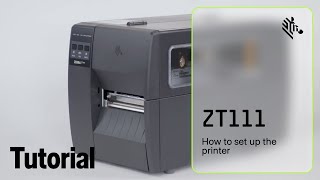 How to Set Up the ZT111 Printer | Zebra