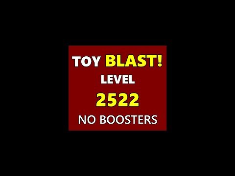 Toy BLAST! Level 2522 ~ NO BOOSTERS