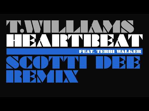T. Williams feat. Terri Walker - Heartbeat (Scotti Dee Remix)