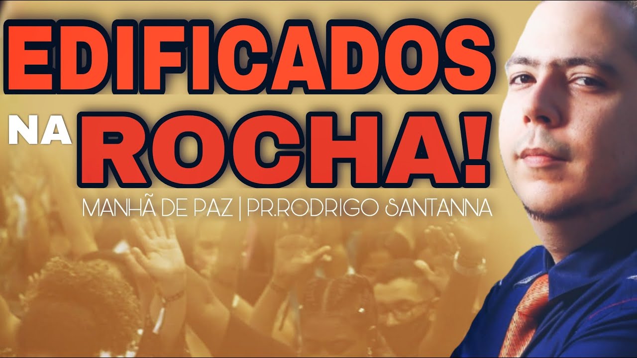 EDIFICADOS NA ROCHA | MANHÃ DE PAZ  | PR.RODRIGO SANTANNA