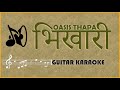 Bhikhari - Karaoke - Oasis Thapa / Acoustic Plain Guitar Karaoke