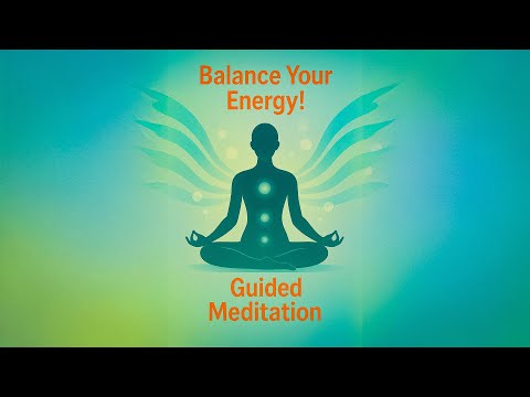 Balance Your Energy: Guided Meditation for Harmony