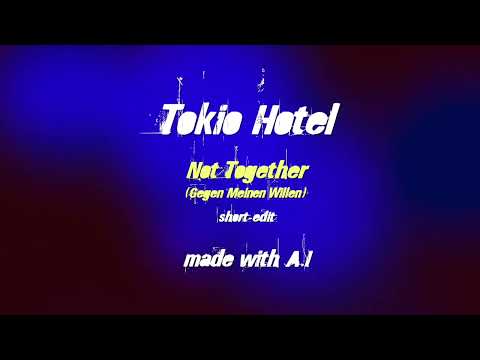 Tokio Hotel - Not Together (Gegen meinen Willen ENGLISH VERSION) TEST | made with #ai