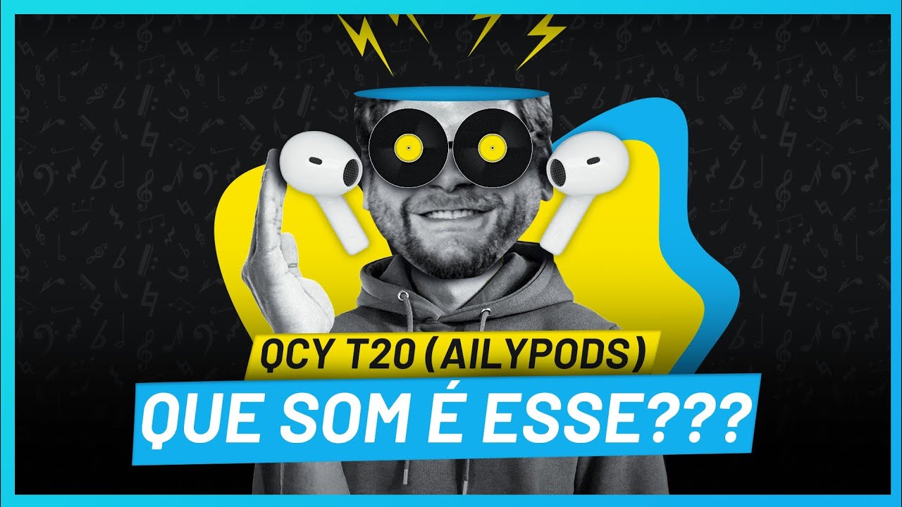 QCY T20 Ailypods: os AirPods acessível da QCY com alguns poréns (Análise/Review)