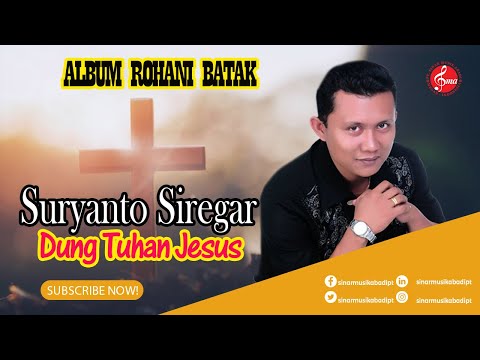 Suryanto Siregar -  Dung Tuhan Jesus Nampuna Au || Lagu Rohani Batak Terbaru 2023