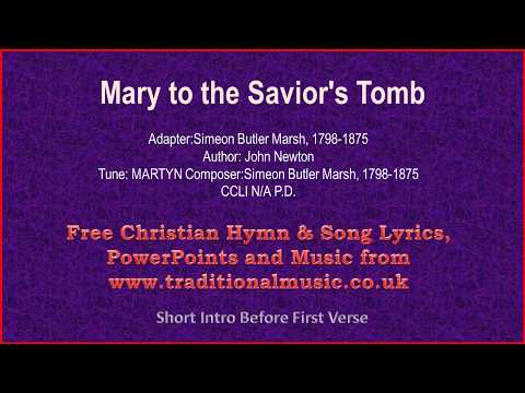 Mary To The Saviour's Tomb(Newton) - Hymn Lyrics & Music