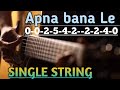Apna bana le single string lesson||Apna bana le piya Guitar tab tutorial||Apna bana le guitar lesson