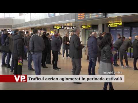 Traficul aerian aglomerat în perioada estivală