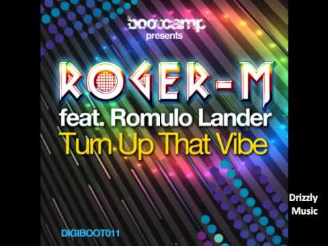 Roger-M feat Romulo Lander - Turn up that vibe (Bootcamp Records)