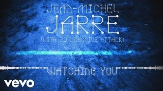 Jean-Michel Jarre, 3D (Massive Attack) - Watching You