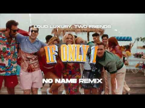Loud Luxury x Two Friends feat. Bebe Rexha - If Only I (NO NAME REMIX) 🏝