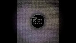 THE RAPTURE - SISTER SAVIOUR (( TIEFSCHWARZ MIX ))