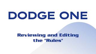 Dodge One: Reviewing and Editing the Rules