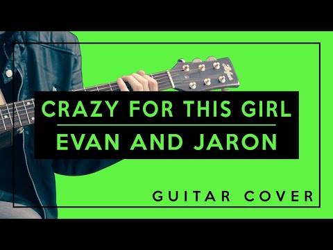 Crazy for this Girl - Evan and Jaron