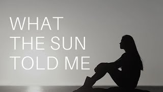 what the sun told me